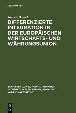 Differenzierte Integration in der Europäischen Wirtschafts- und Währungsunion von Beutel,  Jochen