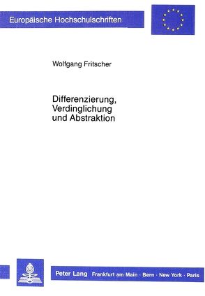 Differenzierung, Verdinglichung und Abstraktion von Fritscher,  Wolfgang