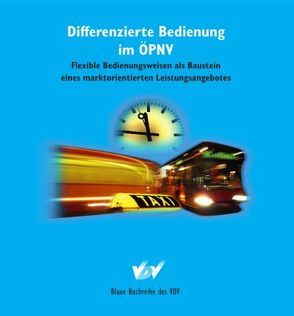 Differenzierte Bedienung im ÖPNV von Verband Deutscher Verkehrsunternehmen (VDV Förderkreis e.V.)