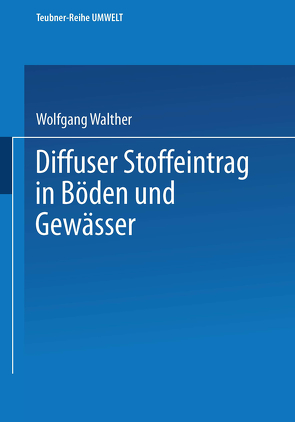 Diffuser Stoffeintrag in Böden und Gewässer von Walther,  Wolfgang