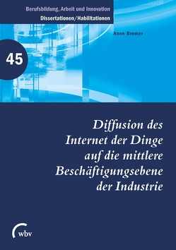 Diffusion des Internet der Dinge auf die mittlere Beschäftigungsebene der Industrie von Bremer,  Anne