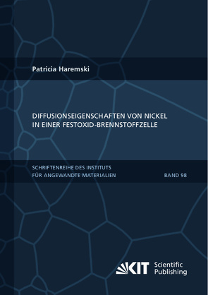 Diffusionseigenschaften von Nickel in einer Festoxid-Brennstoffzelle von Haremski,  Patricia