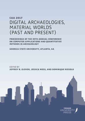 Digital Archaeologies, Material Worlds (Past and Present) von Glover,  Jeffrey, Moss,  Jessica, Rissolo,  Dominique