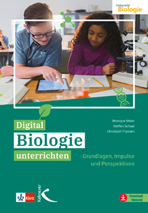 Digital Biologie unterrichten von Meier,  Monique, Schaal,  Steffen, Thyssen,  Christoph