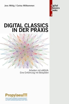 Digital Classics in der Praxis von Willkommen,  Corina, Wittig,  Jens