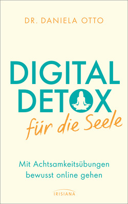 Digital Detox für die Seele von Otto,  Daniela