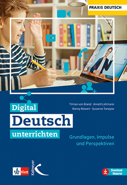 Digital Deutsch unterrichten von Lehmann,  Annett, Röwert,  Ronny, Tanejew,  Susanne, von Brand,  Tilman