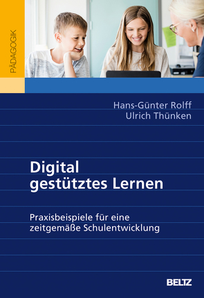 Digital gestütztes Lernen von Rolff,  Hans-Günter, Thünken,  Ulrich