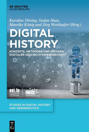 Digital History von Döring,  Karoline, Haas,  Stefan, König,  Mareike, Wettlaufer,  Jörg
