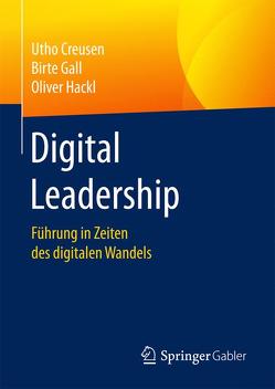 Digital Leadership von Creusen,  Utho, Gall,  Birte, Hackl,  Oliver