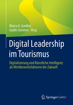 Digital Leadership im Tourismus von Gardini,  Marco A., Sommer,  Guido