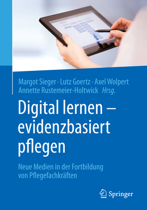 Digital lernen – evidenzbasiert pflegen von Goertz,  Lutz, Rustemeier-Holtwick,  Annette, Sieger,  Margot, Wolpert,  Axel