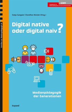 Digital native oder digital naiv? von Ganguin,  Sonja, Meister,  Dorothee