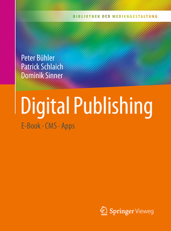 Digital Publishing von Bühler,  Peter, Schlaich,  Patrick, Sinner,  Dominik