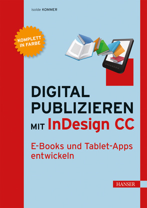 Digital publizieren mit InDesign CC von Kommer,  Isolde