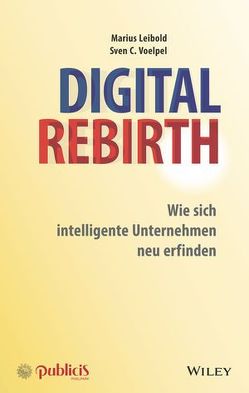Digital Rebirth von Leibold,  Marius, Voelpel,  Sven C.