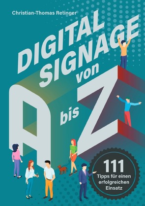 Digital Signage von A bis Z von Retinger,  Christian-Thomas