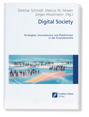 Digital Society von Moormann,  Jürgen, Mosen,  Marcus W., Schmidt,  Dietmar