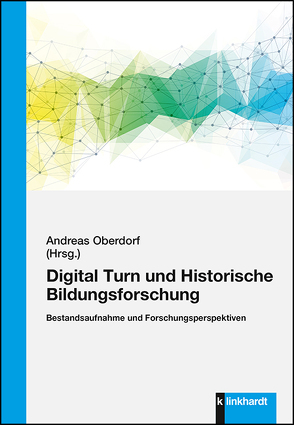 Digital Turn und Historische Bildungsforschung von Oberdorf,  Andreas