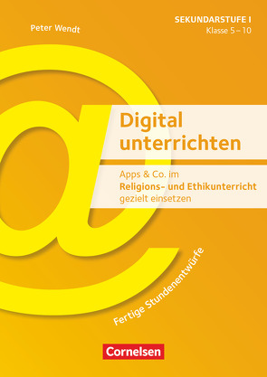 Digital unterrichten – Klasse 5-10 von Bretträger,  Bianca, Buntrock,  Martin, Christiansen,  Inken, Günther,  Niklas, Hubbertz,  Hans, Moers,  Edelgard, Moers,  Jürgen, Nonnenmacher,  Thomas, Pfister,  Stefanie, Wendt,  Peter, Zankel,  Sönke