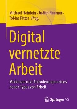 Digital vernetzte Arbeit von Heinlein,  Michael, Neumer,  Judith, Ritter,  Tobias