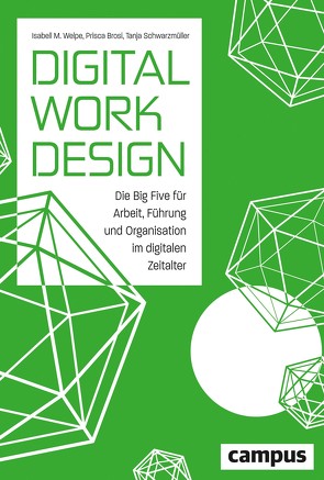 Digital Work Design von Brosi,  Prisca, Schwarzmüller,  Tanja, Welpe,  Isabell M.