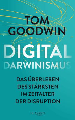 Digitaldarwinismus von Goodwin,  Tom, Mattke,  Sascha