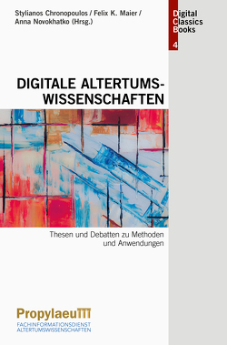 Digitale Altertumswissenschaften von Chronopoulos,  Stylianos, Maier,  Felix K., Novokhatko,  Anna