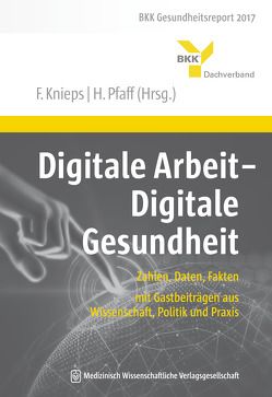 Digitale Arbeit – Digitale Gesundheit von Knieps,  Franz, Pfaff,  Holger