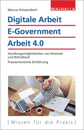 Digitale Arbeit, E-Government, Arbeit 4.0 von Schwarzbach,  Marcus