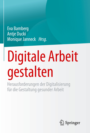 Digitale Arbeit gestalten von Bamberg,  Eva, Ducki,  Antje, Janneck,  Monique