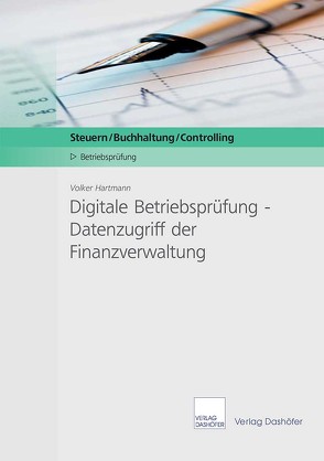 Digitale Betriebsprüfung – Datenzugriff der Finanzverwaltung von Hartmann,  Volker