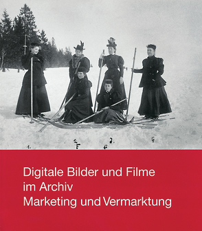Digitale Bilder und Filme im Archiv. Marketing und Vermarktung von Wettengel,  Michael