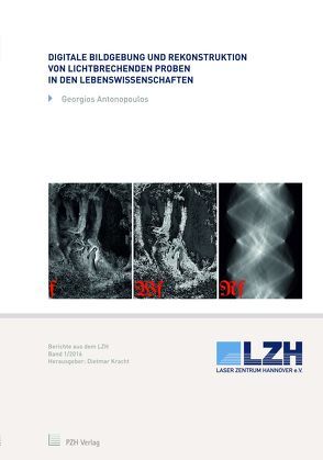 Digitale Bildgebung und Rekonstruktion von lichtbrechenden Proben in den Lebenswissenschaften von Antonopoulos,  Georgios, Kracht,  Dietmar