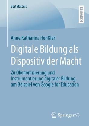 Digitale Bildung als Dispositiv der Macht von Henßler,  Anne Katharina