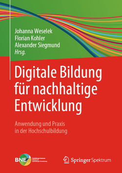 Digitale Bildung für nachhaltige Entwicklung von Köhler,  Florian, Siegmund,  Alexander, Weselek,  Johanna