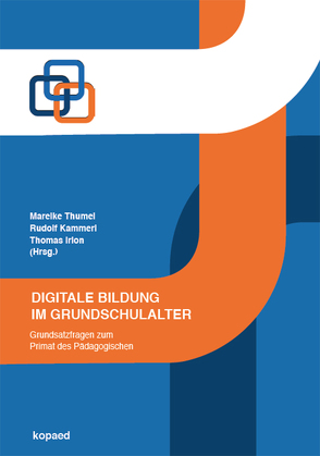 Digitale Bildung im Grundschulalter von Irion,  Thomas, Kammerl,  Rudolf, Thumel,  Mareike