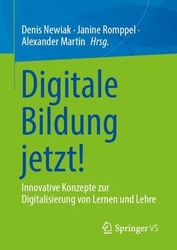 Digitale Bildung jetzt! von Martin,  Alexander, Newiak,  Denis, Romppel,  Janine