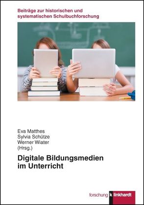 Digitale Bildungsmedien im Unterricht von Matthes,  Eva, Schütze,  Sylvia, Wiater,  Werner