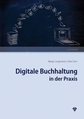 Digitale Buchhaltung in der Praxis von Dorn,  Peter, Langerwisch,  Margit
