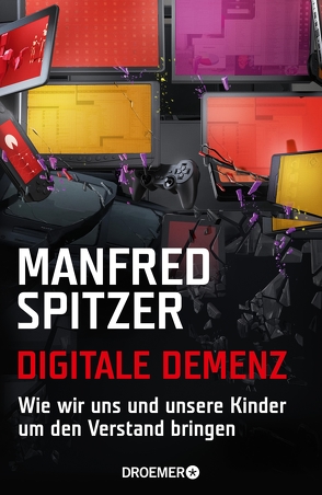 Digitale Demenz von Spitzer,  Manfred
