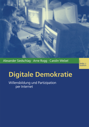 Digitale Demokratie von Rogg,  Arne, Siedschlag,  Alexander, Welzel,  Carolin