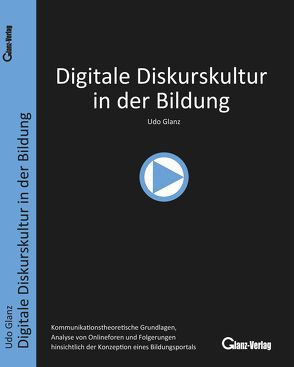 Digitale Diskurskultur in der Bildung von Glanz,  Udo