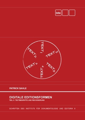 Digitale Editionsformen – Teil 3: Textbegriffe und Recodierung von Sahle,  Patrick