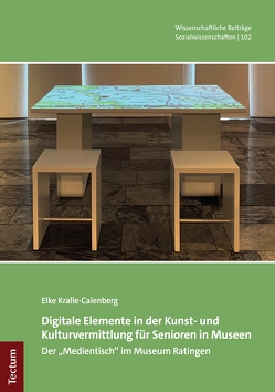 Digitale Elemente in der Kunst- und Kulturvermittlung für Senioren in Museen von Kralle-Calenberg,  Elke