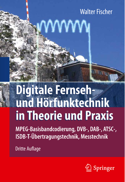 Digitale Fernseh- und Hörfunktechnik in Theorie und Praxis von Fischer,  Walter