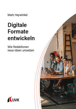 Digitale Formate entwickeln von Heywinkel,  Mark