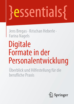 Digitale Formate in der Personalentwicklung von Bregas,  Jens, Heberle,  Krischan, Nagels,  Farina