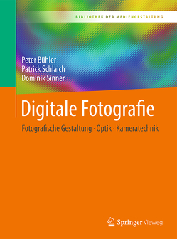 Digitale Fotografie von Bühler,  Peter, Schlaich,  Patrick, Sinner,  Dominik