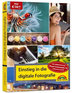 Digitale Fotografie – Einstieg und Praxis inkl. Foto Bearbeitungs Programm – komplett in Farbe von Albrecht,  Peter